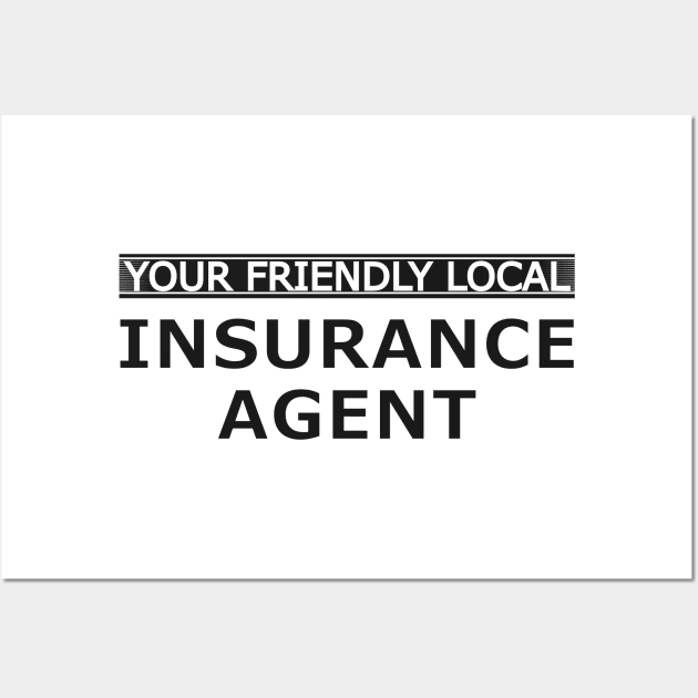 Insurance Agent - Your friendly local insurance agent Wall Art by KC Happy Shop